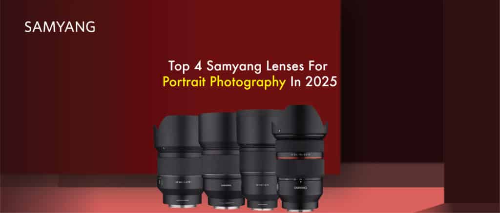 Top 4 LK Samyang lenses for Portrait Photography in Pakistan