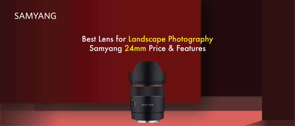 Samyang 24mm Lens for Landscape & Sky Photography – 2025