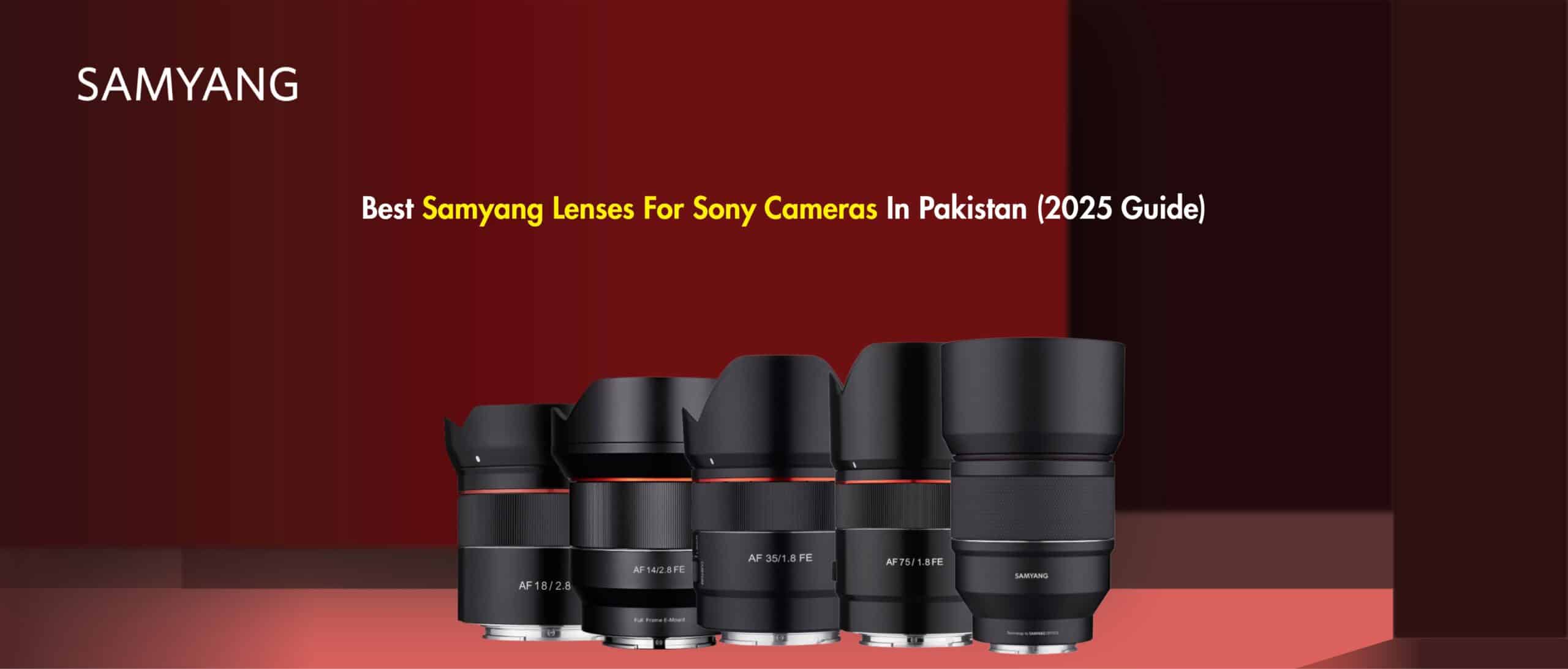 Best Samyang Lenses For Sony Cameras In Pakistan (2025 Guide)