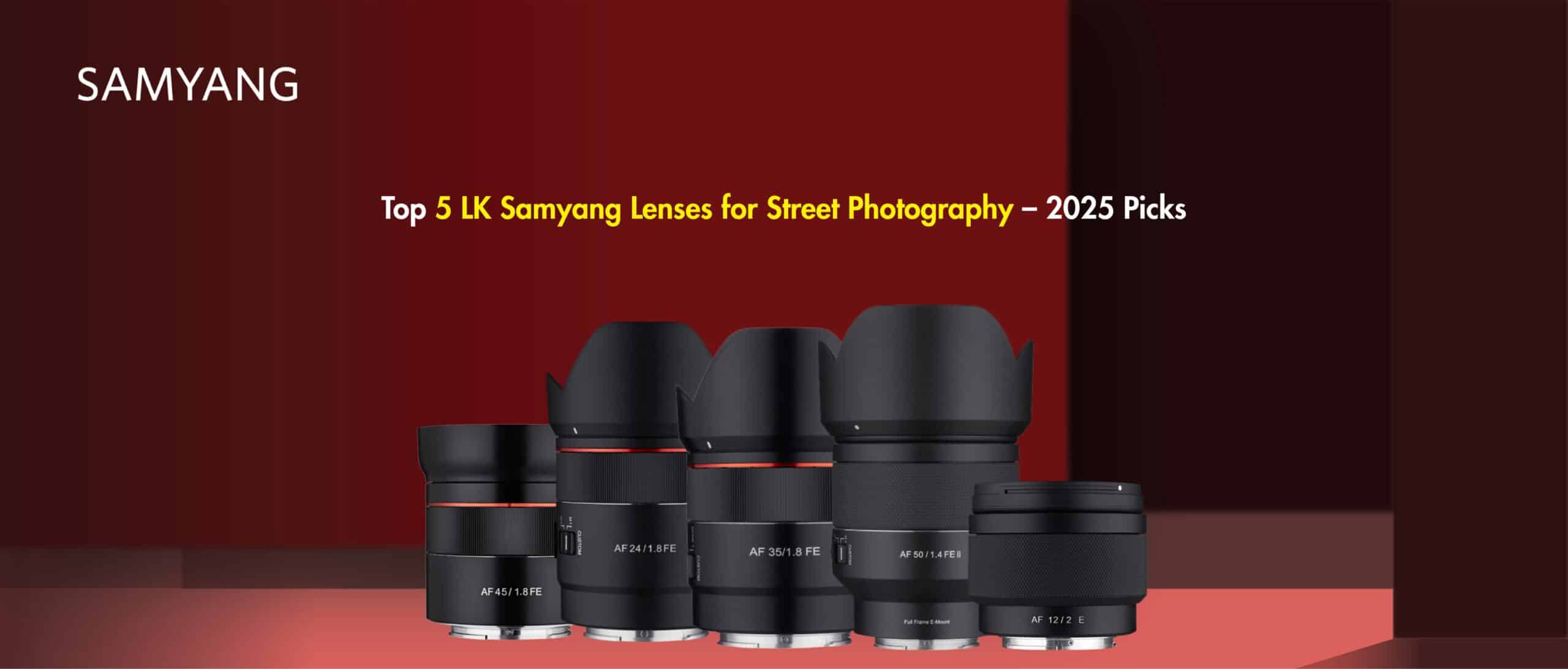 Top 5 LK Samyang Lenses for Street Photography – 2025 Picks