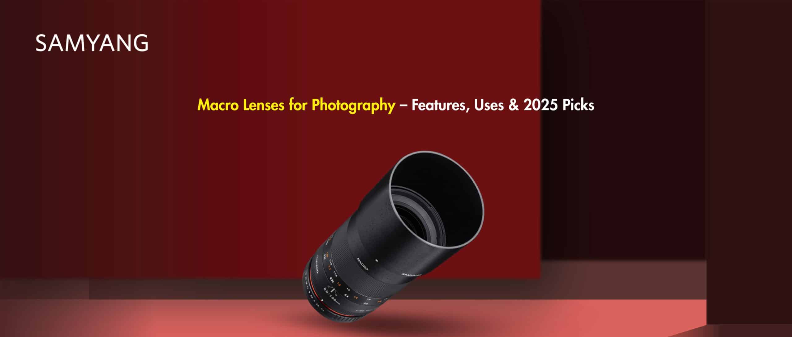 Macro Lenses for Photography – Features, Uses & 2025 Picks