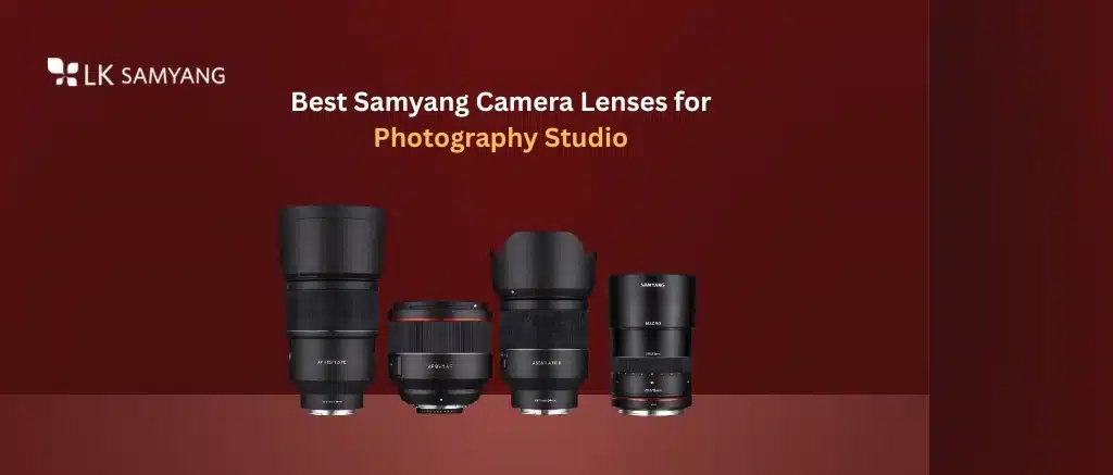 Best Samyang Camera Lenses for Photography Studio