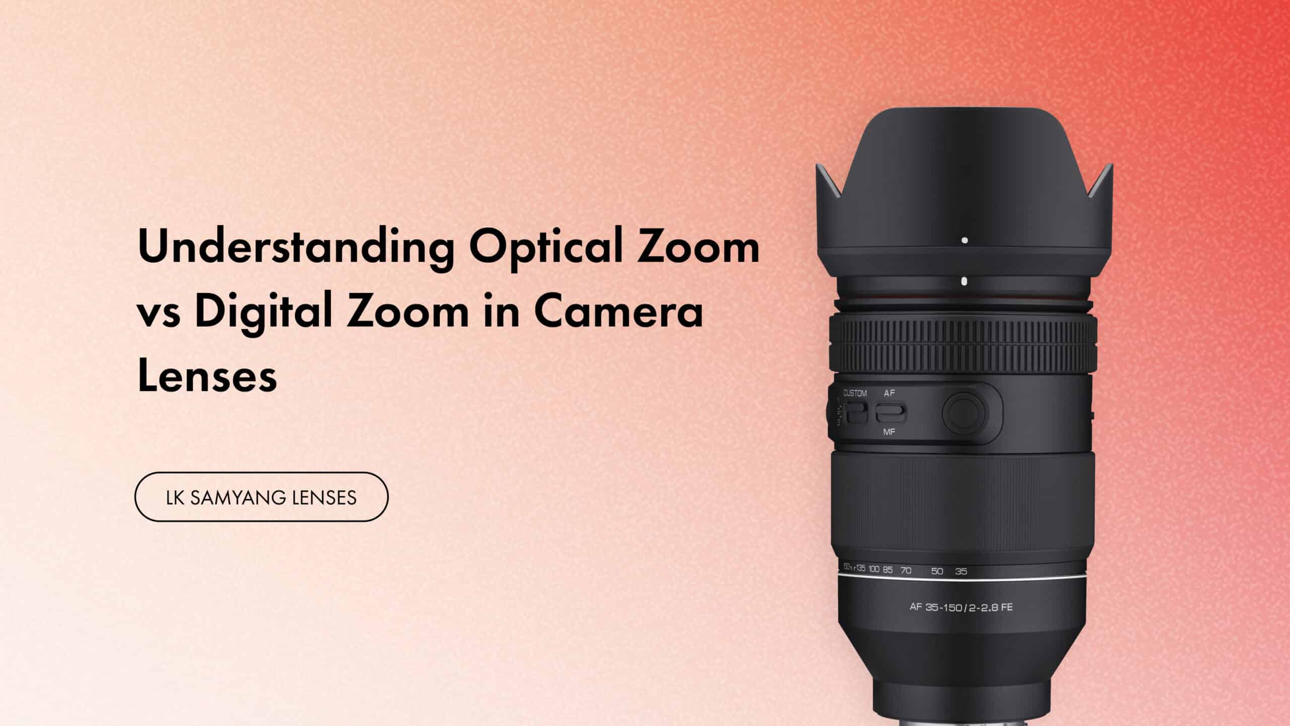 Understanding Optical Zoom vs Digital Zoom in Camera Lenses