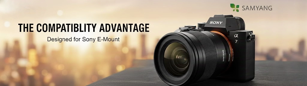 The Compatibility Advantage – Designed for Sony E-Mount