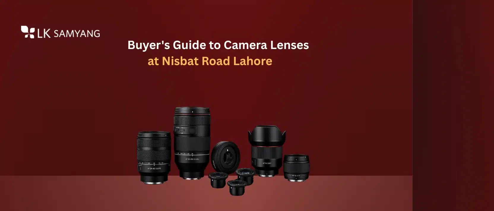 Buyer's Guide to Camera Lenses at Nisbat Road Lahore — Everything You Need to Know